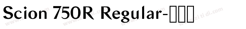Scion 750R Regular字体转换 Scion 750R Regular字体转换